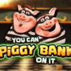 You Can Piggy Bank on It